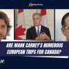 The Really Big Show: Are Mark Carney’s numerous European trips for Canada?