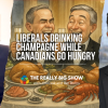 The Really Big Show: Liberals drinking champagne while Canadians go hungry